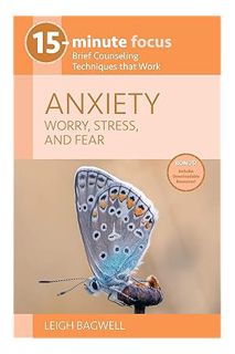 (PDF) FREE 15-Minute Focus: Anxiety: Worry, Stress, and Fear by Dr. Leigh Bagwell