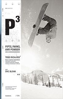 [Read] EPUB KINDLE PDF EBOOK P3: Pipes, Parks, and Powder by  Todd Richards &  Eric Blehm 📭