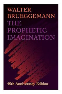(Download) (Ebook) The Prophetic Imagination: 40th Anniversary Edition by Walter Brueggemann