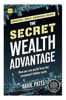 Free Pdf The Secret Wealth Advantage: How you can profit from the economy’s hidden cycle by Akhil Pa