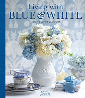 [ACCESS] PDF EBOOK EPUB KINDLE Living with Blue & White (Victoria) by  Jordan Marxer &  Victoria 📔