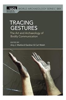 (FREE (PDF) Tracing Gestures: The Art and Archaeology of Bodily Communication (UCL World Archaeology