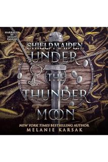 (PDF Download) Shield-Maiden: Under the Thunder Moon: The Road to Valhalla, Book 3 by Melanie Karsak