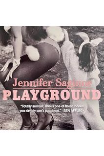(FREE (PDF) Playground: A Childhood Lost Inside the Playboy Mansion by Jennifer Saginor