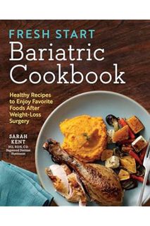 Download PDF Fresh Start Bariatric Cookbook: Healthy Recipes to Enjoy Favorite Foods After Weight-Lo