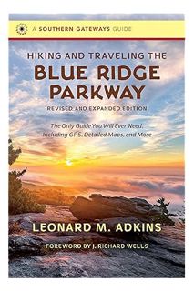 (PDF Free) Hiking and Traveling the Blue Ridge Parkway, Revised and Expanded Edition: The Only Guide