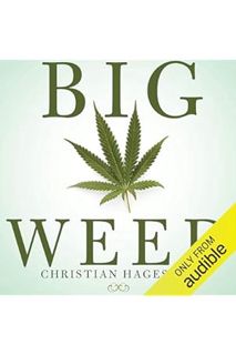 Ebook Free Big Weed: An Entrepreneur's High-Stakes Adventures in the Budding Legal Marijuana Busines