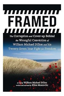 Pdf Ebook FRAMED: The Corruption and Cover- up Behind the Wrongful Conviction of William Michael Dil