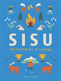[GET] [KINDLE PDF EBOOK EPUB] Sisu: The Finnish Art of Courage by  Joanna Nylund 🗂️