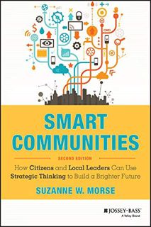 [Access] [PDF EBOOK EPUB KINDLE] Smart Communities: How Citizens and Local Leaders Can Use Strategic