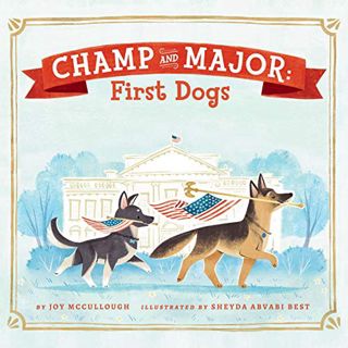 VIEW KINDLE PDF EBOOK EPUB Champ and Major: First Dogs by  Joy McCullough,Tiffany Morgan,Listening L