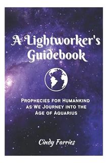 EBOOK PDF A Lightworker's Guidebook: Prophecies for Humankind as We Journey into the Age of Aquarius