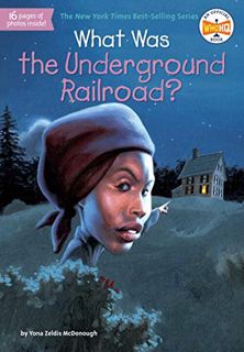 VIEW KINDLE PDF EBOOK EPUB What Was the Underground Railroad? by  Yona Zeldis McDonough,Who HQ,Laure