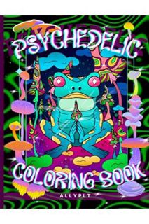 FREE PDF Psychedelic Coloring Book Vol.1: Trippy and Beautiful Illustrations of Ego Dissolution, Fai
