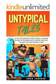 (FREE (PDF) UNTYPICAL TALES: An Epic Collection of Short Stories (Present and Past), Cool Trivia, an