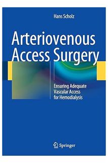 (Free Pdf) Arteriovenous Access Surgery: Ensuring Adequate Vascular Access for Hemodialysis by Hans