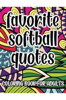 (Download (EBOOK) Favorite Softball Quotes Coloring Book For Adults: Motivational, Inspirational and