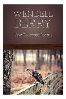 (FREE (PDF) New Collected Poems by Wendell Berry