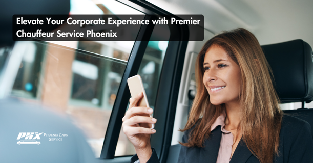 Elevate Your Corporate Experience with Premier Chauffeur Service Phoenix