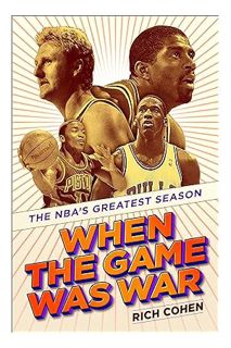 (PDF) Download When the Game Was War: The NBA's Greatest Season by Rich Cohen