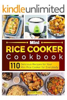 (Free Pdf) Mini Rice Cooker Cookbook : 110 Delicious Recipes for Your Mini Rice Cooker for Everybody