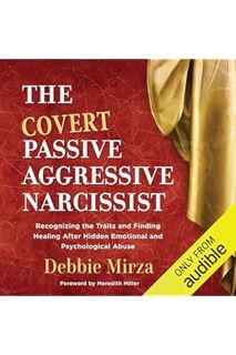 PDF Download The Covert Passive-Aggressive Narcissist: Recognizing the Traits and Finding Healing Af