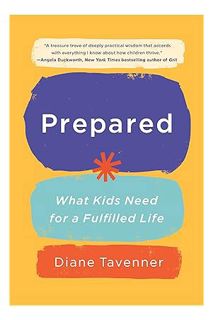 (DOWNLOAD) (PDF) Prepared: What Kids Need for a Fulfilled Life by Diane Tavenner