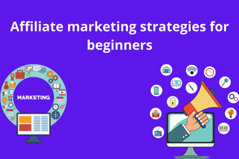 Affiliate marketing strategies for beginners: ultimate guide