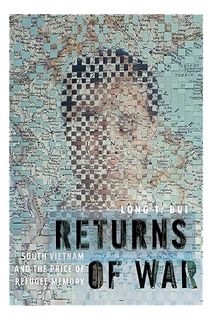 DOWNLOAD EBOOK Returns of War: South Vietnam and the Price of Refugee Memory (Nation of Nations, 32)