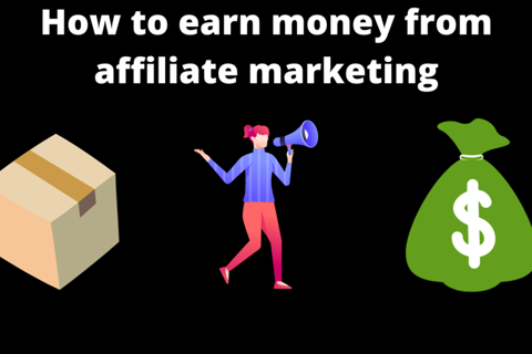 How to earn money from affiliate marketing