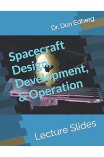 (FREE (PDF) Spacecraft Design, Development, and Operation: Lecture Slides by Don Edberg