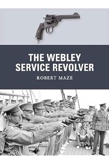 (Ebook Download) The Webley Service Revolver (Weapon) by Robert Maze