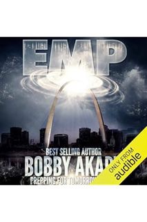 Download EBOOK EMP: Electromagnetic Pulse: Prepping for Tomorrow Series by Bobby Akart