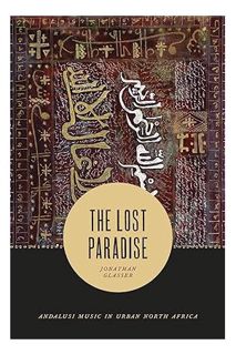 Download EBOOK The Lost Paradise: Andalusi Music in Urban North Africa (Chicago Studies in Ethnomusi
