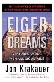 (DOWNLOAD) (Ebook) Eiger Dreams: Ventures Among Men and Mountains by Jon Krakauer