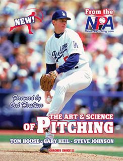 READ EPUB KINDLE PDF EBOOK The Art & Science of Pitching by  Tom House,Gary Heil,Steve Johnson 📂
