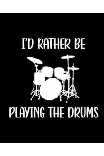 (PDF) FREE I'd Rather Be Playing the Drums: Drum Gift for People Who Love to Play the Drums - Funny