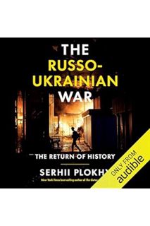 PDF DOWNLOAD The Russo-Ukrainian War: The Return of History by Serhii Plokhy
