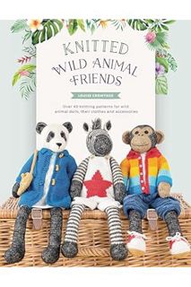 FREE PDF Knitted Wild Animal Friends: Over 40 knitting patterns for wild animal dolls, their clothes