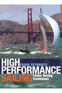 PDF Free High Performance Sailing: Faster Racing Techniques by Frank Bethwaite