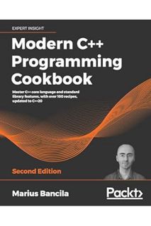 EBOOK PDF Modern C++ Programming Cookbook: Master C++ core language and standard library features, w