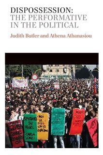 Download EBOOK Dispossession: The Performative in the Political by Judith Butler