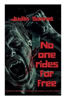 (PDF Download) No One Rides For Free: An Extreme Novella by Judith Sonnet
