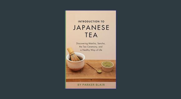 [PDF] 📚 Introduction to Japanese Tea: Discovering Matcha, Sencha, the Tea Ceremony, and a Healt