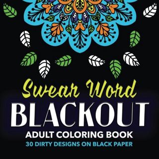 [READ] PDF EBOOK EPUB KINDLE Swear Word Adult Coloring Book: BLACKOUT with black backgrounds by  Oh