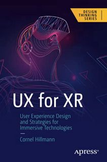 VIEW KINDLE PDF EBOOK EPUB UX for XR: User Experience Design and Strategies for Immersive Technologi