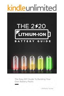 (Download) (Ebook) The 2020 Lithium-Ion Battery Guide: The Easy DIY Guide To Building Your Own Batte