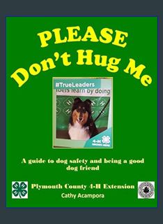 EBOOK [PDF] PLEASE Don't Hug Me-: A Guide to Dog Safety and Being a Good Dog Friend     Paperback –