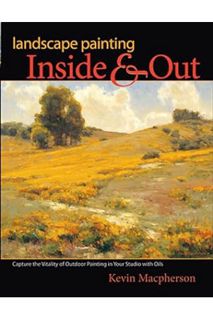 (PDF Ebook) Landscape Painting Inside and Out: Capture the Vitality of Outdoor Painting in Your Stud