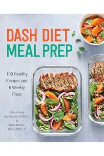 (Download) (Pdf) DASH Diet Meal Prep: 100 Healthy Recipes and 6 Weekly Plans by Maria-Paula Carrillo